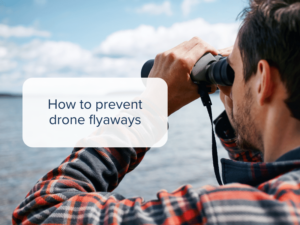 How to prevent drone flyaways